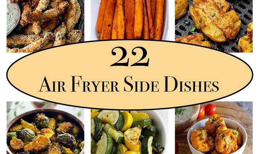 22 Air Fryer Side Dishes